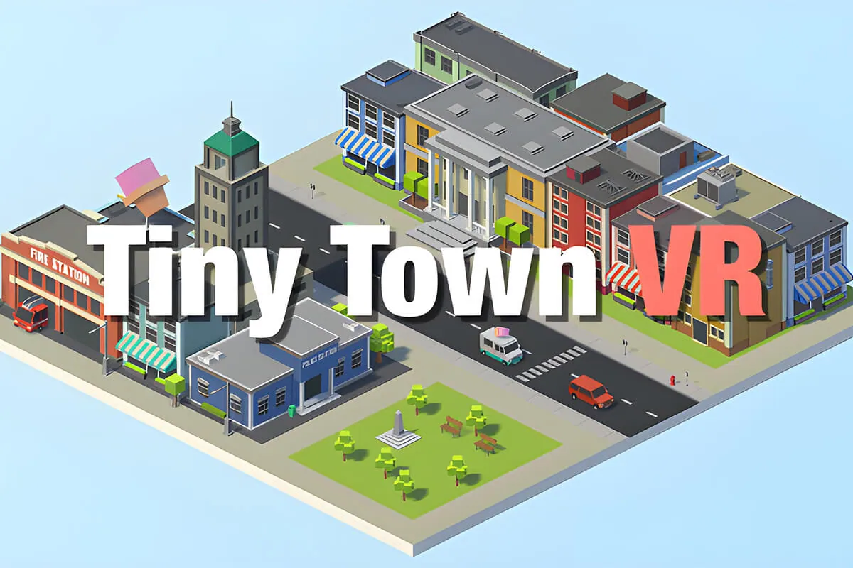 The image shows Tiny Town VR, a virtual reality game set in an attractive miniature town.