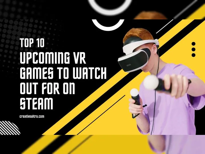 Top Upcoming VR Games to Watch Out for on Steam