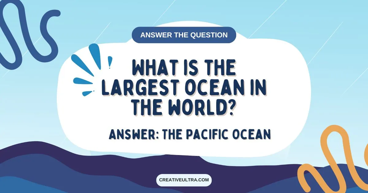 Blue-themed graphic asks, "What is the largest ocean in the world?" with the answer, "The Pacific Ocean," amidst stylized ocean waves.