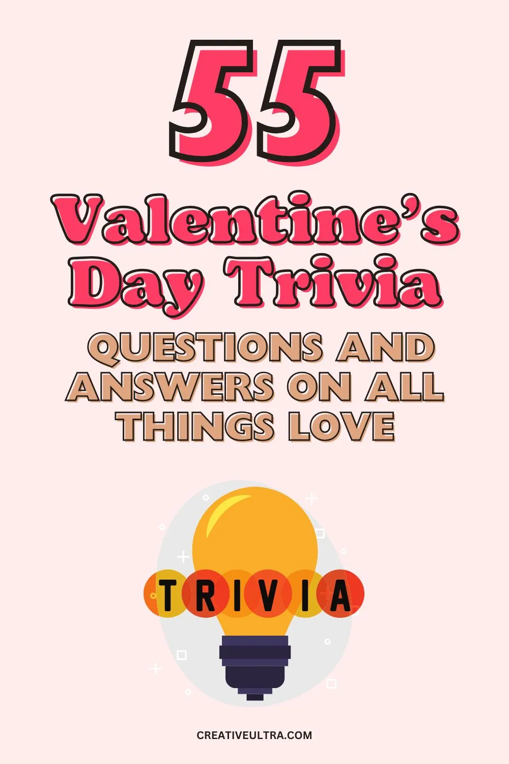 "Image with bold text '55 Valentine's Day Trivia' in red and pink, above 'Questions and Answers on All Things Love'. Features a light bulb labeled 'Trivia' below."