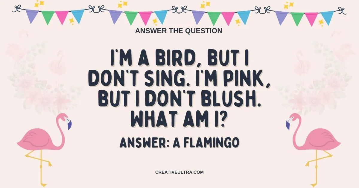 I’m a bird, but I don’t sing. I’m pink, but I don’t blush. What am I?
Answer: A flamingo