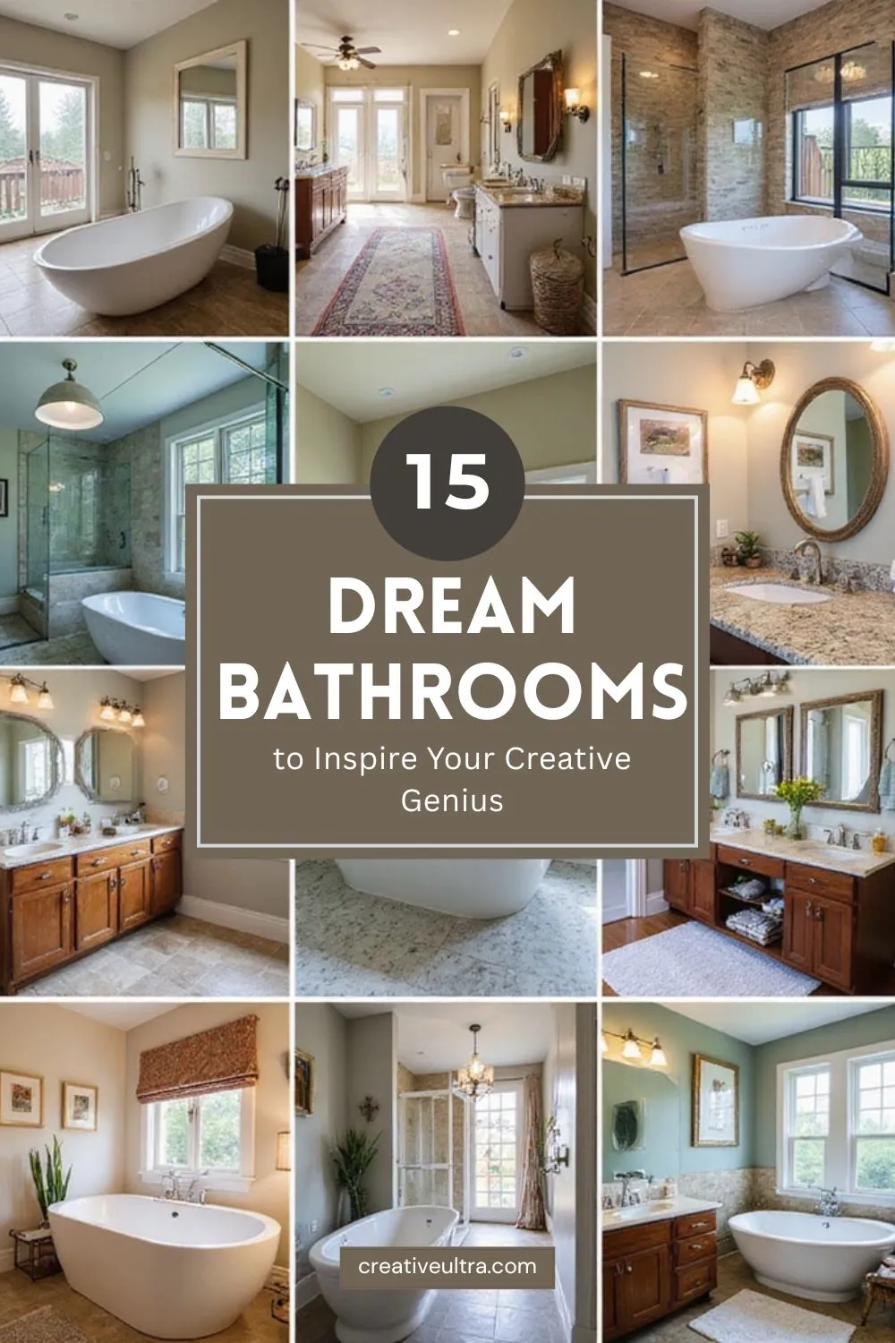 Collage of elegant bathrooms featuring modern freestanding tubs, chic vanities, and large windows. Caption reads: "15 Dream Bathrooms to Inspire Your Creative Genius."