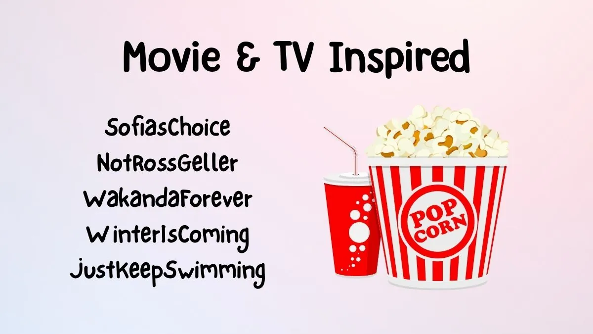 "Image titled 'Movie & TV Inspired' with usernames: SofiasChoice, NotRossGeller, WakandaForever, WinterIsComing, JustKeepSwimming. Includes popcorn and drink."
