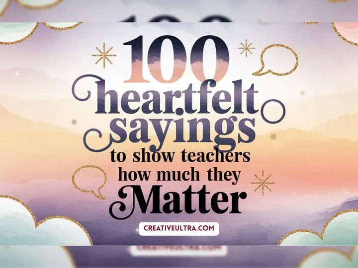 Colorful background with layered pastel hues and clouds frames bold text: "100 heartfelt sayings to show teachers how much they matter." Speech bubbles and stars accentuate.