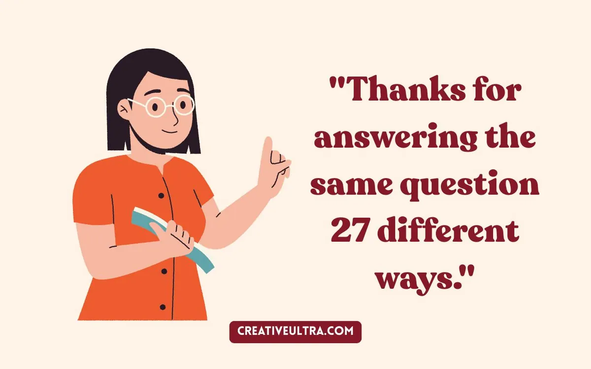 Illustration of a person in glasses and an orange shirt, holding a book and raising a finger. Text reads, "Thanks for answering the same question 27 different ways."