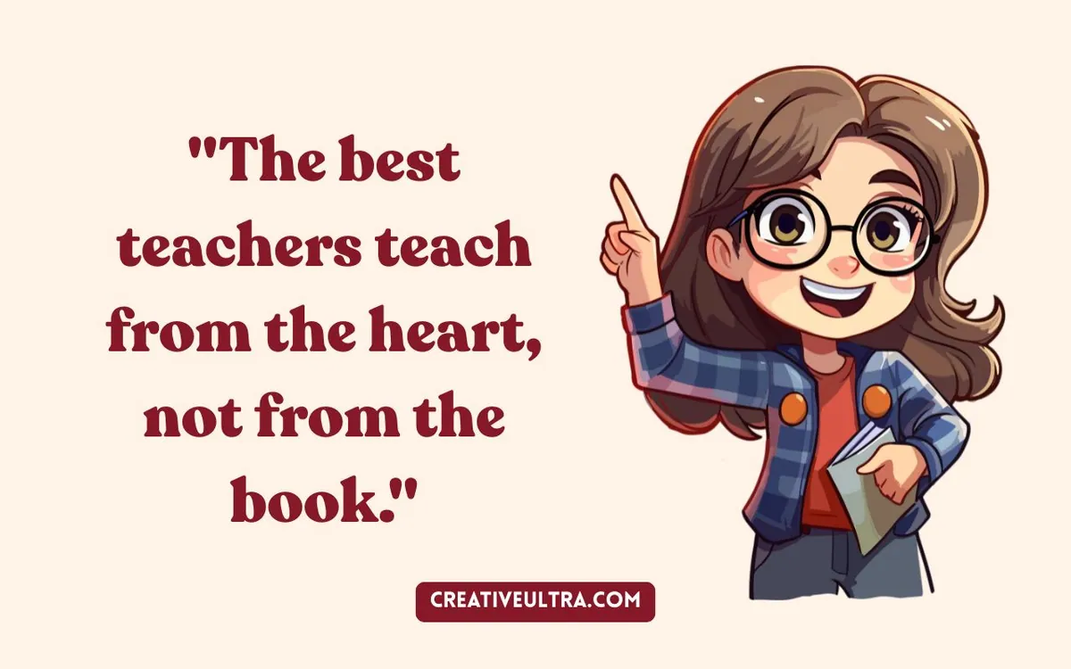 A smiling cartoon teacher with glasses and a plaid shirt points upwards next to the quote, "The best teachers teach from the heart, not from the book."