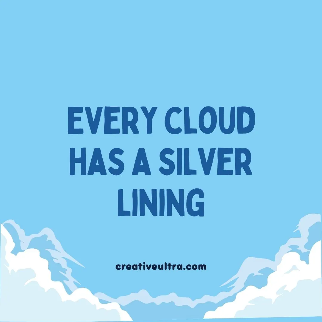 Text saying "Every cloud has a silver lining" in bold blue on a light blue background. White clouds border the bottom, giving a hopeful tone.