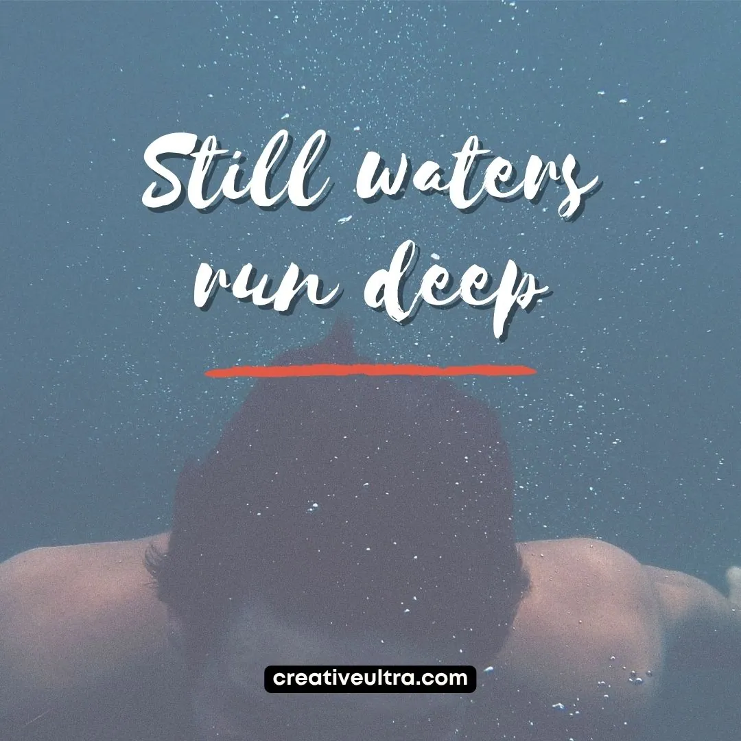 A person swims underwater with a calm expression, surrounded by bubbles. Overlaid text reads "Still waters run deep" in elegant script, conveying tranquility.