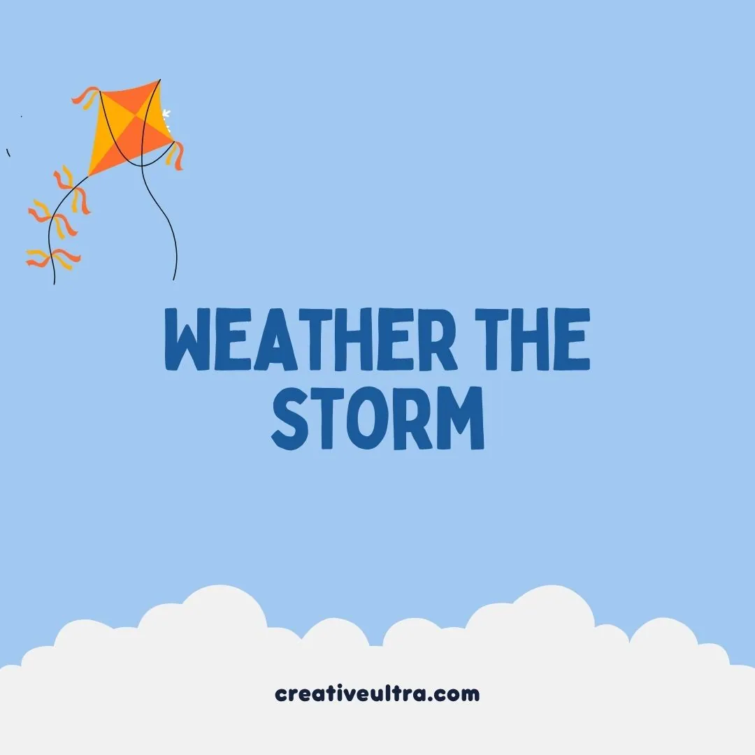 Illustration of an orange kite flying on a clear blue sky with fluffy white clouds. Bold text reads "Weather the Storm." Mood: hopeful and resilient.