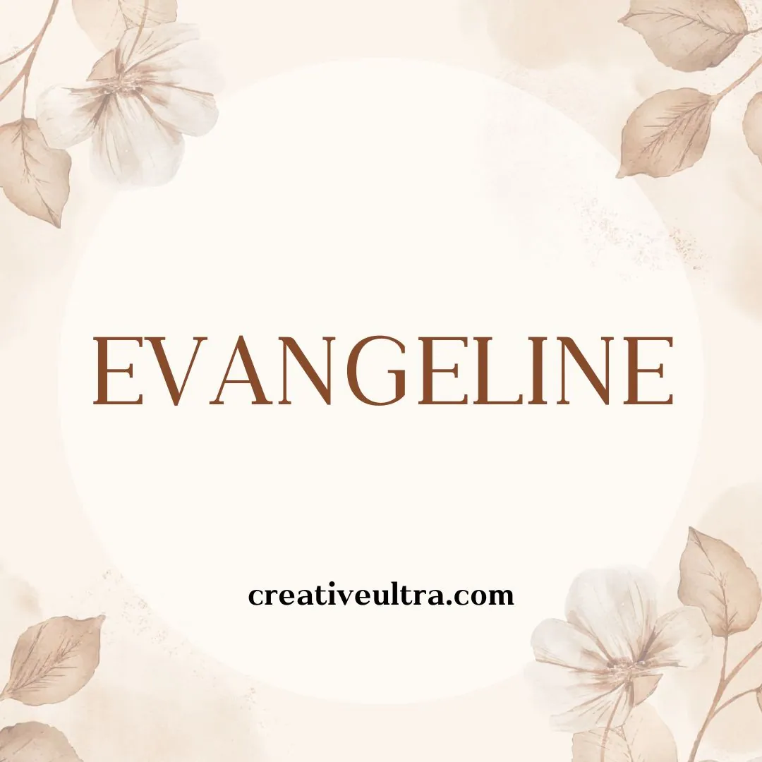 Floral-themed image with the word "EVANGELINE" centered in elegant brown font. Beige flowers and leaves frame a soft, creamy background. Tone: warm, serene.