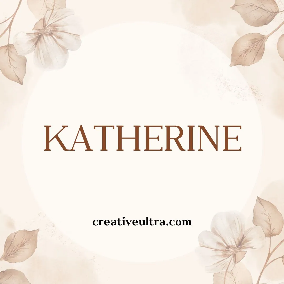 Delicate beige floral border surrounds the name "Katherine" in elegant brown font, with "creativeultra.com" below. Soft, romantic tone.